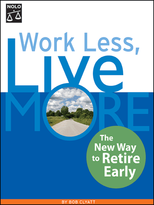 Title details for Work Less, Live More: The New Way to Retire Early by Bob Clyatt - Available